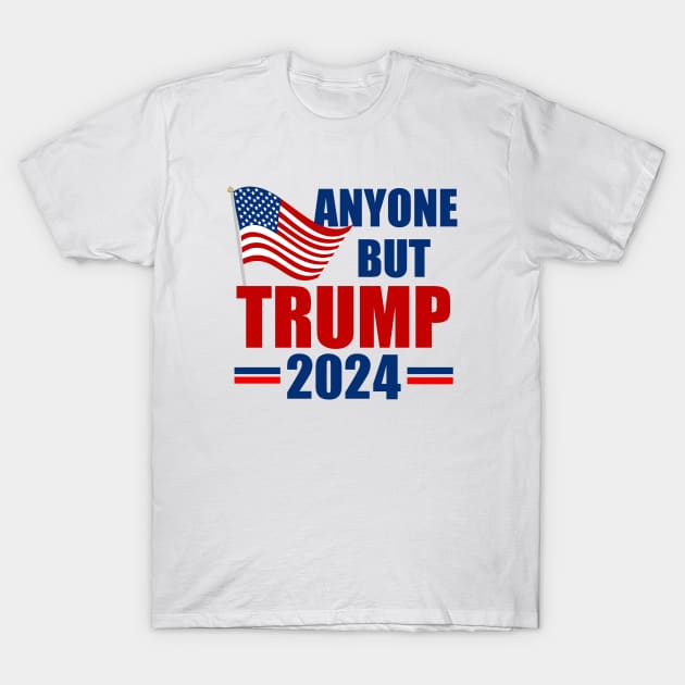 Anyone But Trump 2024 Election T-Shirt by epiclovedesigns